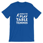 Born To Play Table Tennis T-Shirt