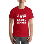 Born To Play Table Tennis T-Shirt