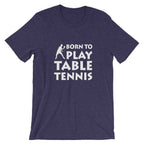Born To Play Table Tennis T-Shirt