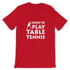 Born To Play Table Tennis T-Shirt