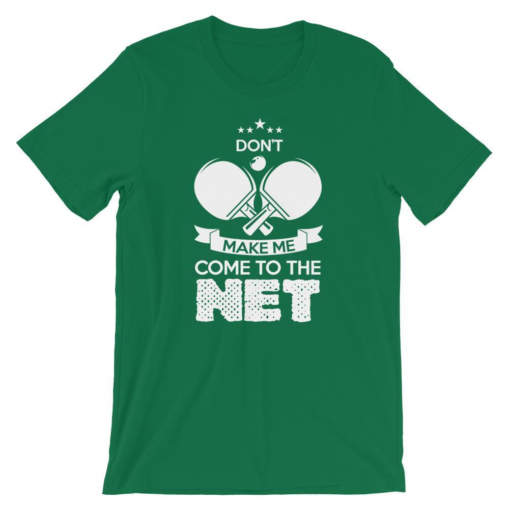 Don't Make Me Come To The Net T-Shirt