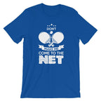 Don't Make Me Come To The Net T-Shirt