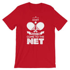 Don't Make Me Come To The Net T-Shirt