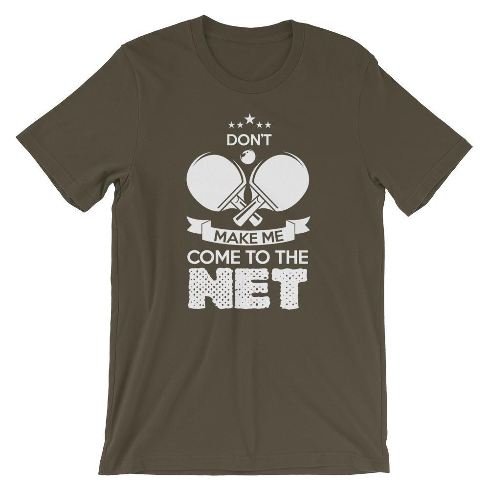 Don't Make Me Come To The Net T-Shirt