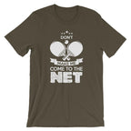 Don't Make Me Come To The Net T-Shirt