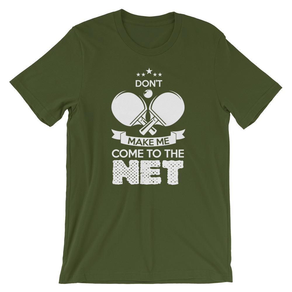 Don't Make Me Come To The Net T-Shirt