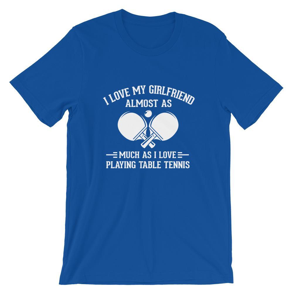 I Love My Girlfriend Table Tennis T-Shirt