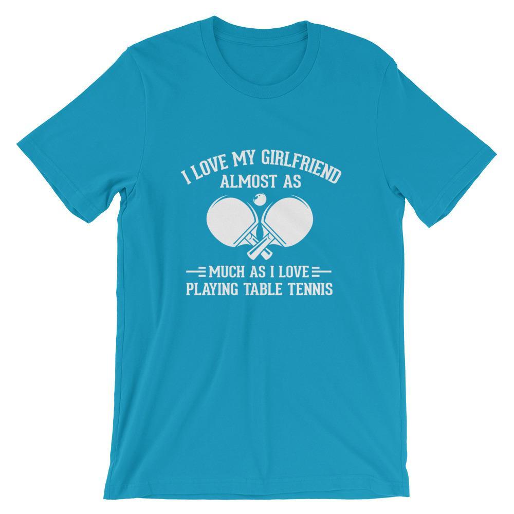 I Love My Girlfriend Table Tennis T-Shirt