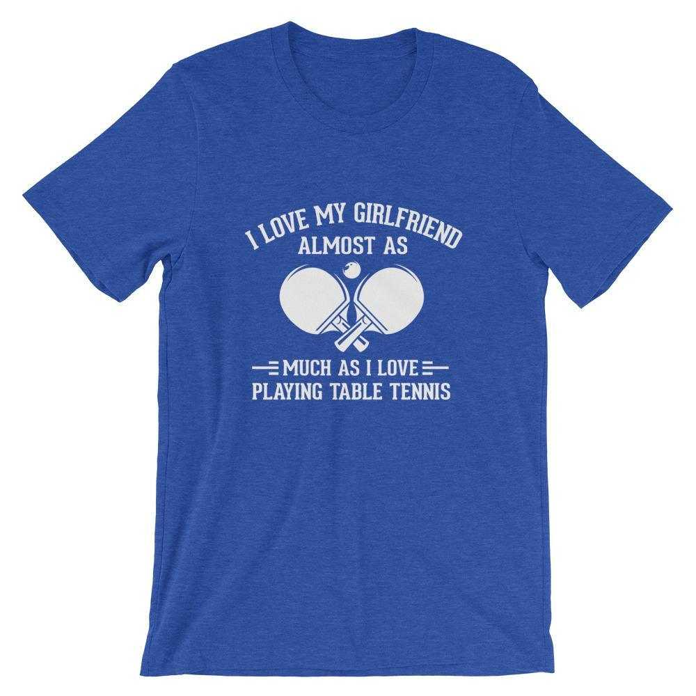 I Love My Girlfriend Table Tennis T-Shirt