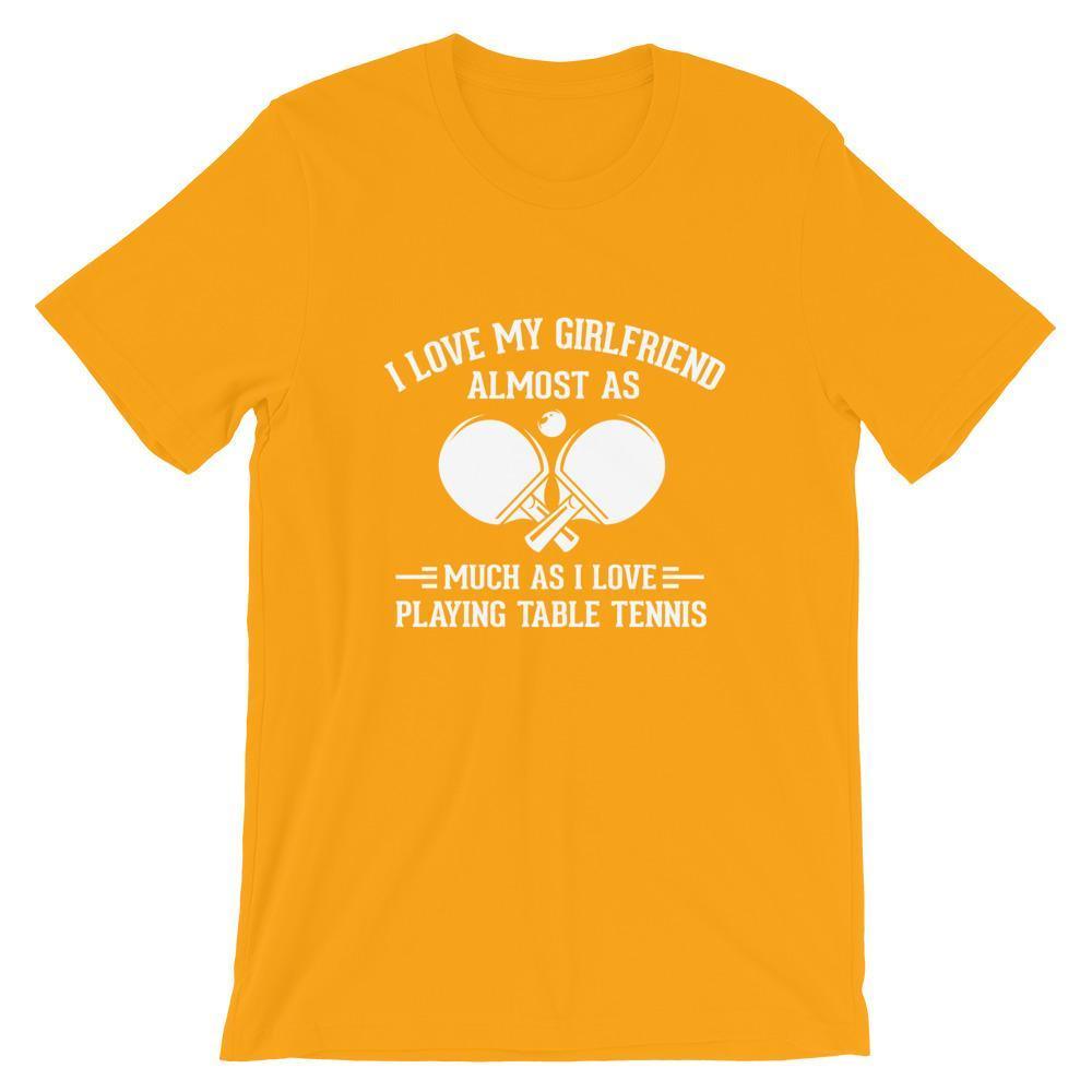 I Love My Girlfriend Table Tennis T-Shirt