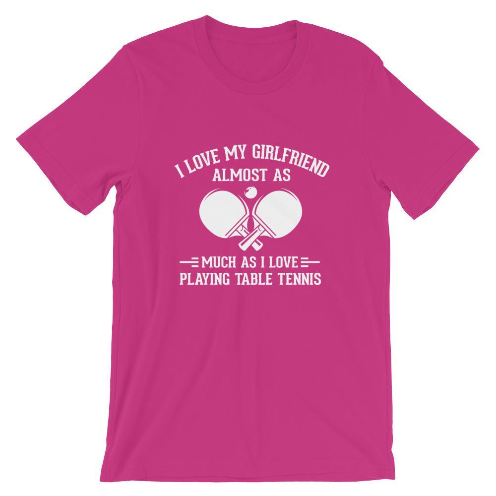 I Love My Girlfriend Table Tennis T-Shirt