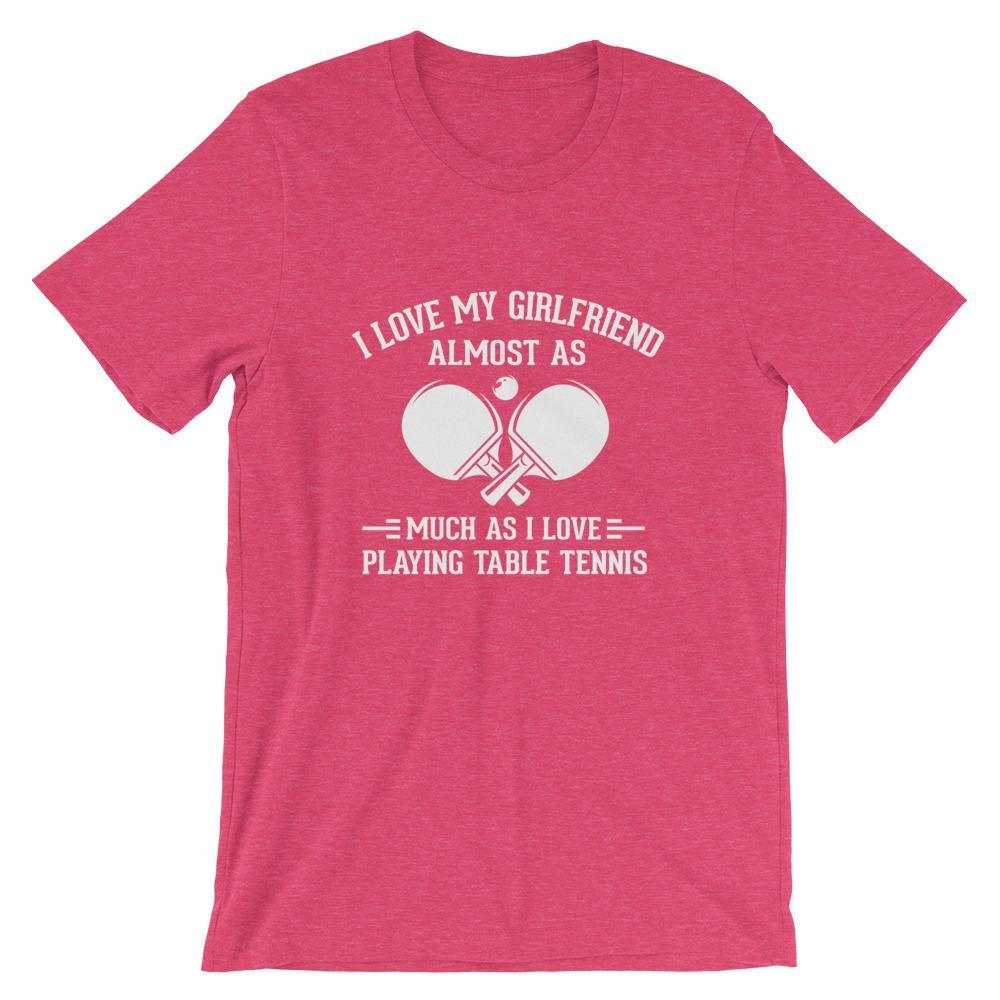 I Love My Girlfriend Table Tennis T-Shirt