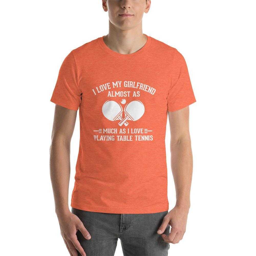 I Love My Girlfriend Table Tennis T-Shirt