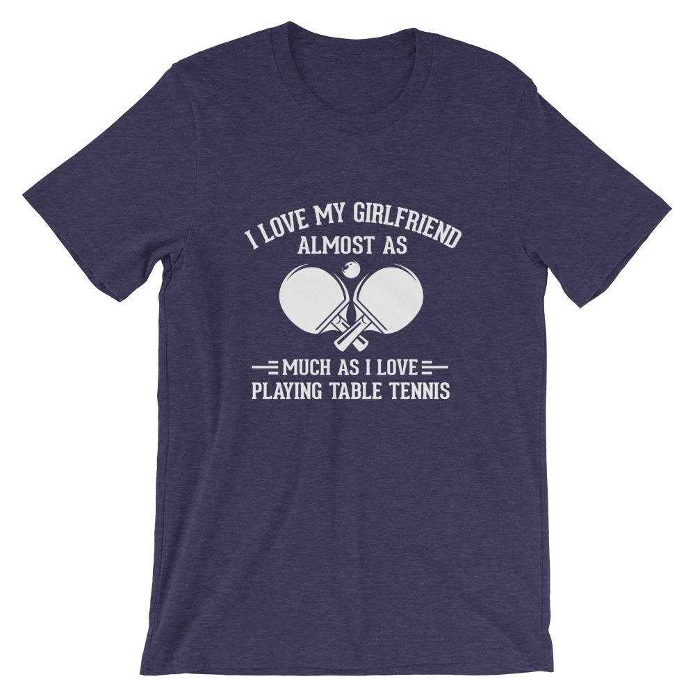 I Love My Girlfriend Table Tennis T-Shirt
