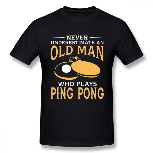 Never Underestimate An Old Man Who Plays Ping Pong T-Shirt