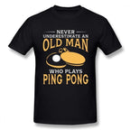 Never Underestimate An Old Man Who Plays Ping Pong T-Shirt