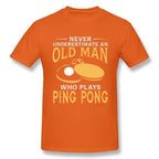 Never Underestimate An Old Man Who Plays Ping Pong T-Shirt