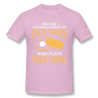 Never Underestimate An Old Man Who Plays Ping Pong T-Shirt