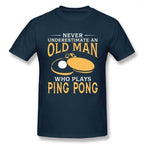 Never Underestimate An Old Man Who Plays Ping Pong T-Shirt