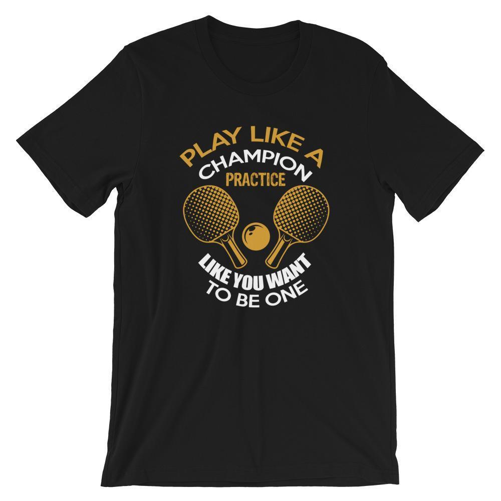 Play Like a Champion Table Tennis T-Shirt