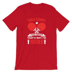 Table Tennis and Beer That's Why I'm Here T-Shirt