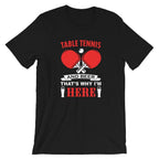 Table Tennis and Beer That's Why I'm Here T-Shirt