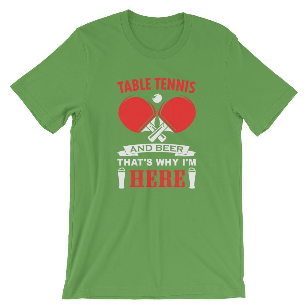 Table Tennis and Beer That's Why I'm Here T-Shirt
