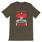 Table Tennis and Beer That's Why I'm Here T-Shirt