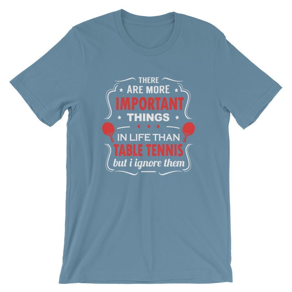 Das Es gibt wichtigere Dinge im Leben T-Shirt