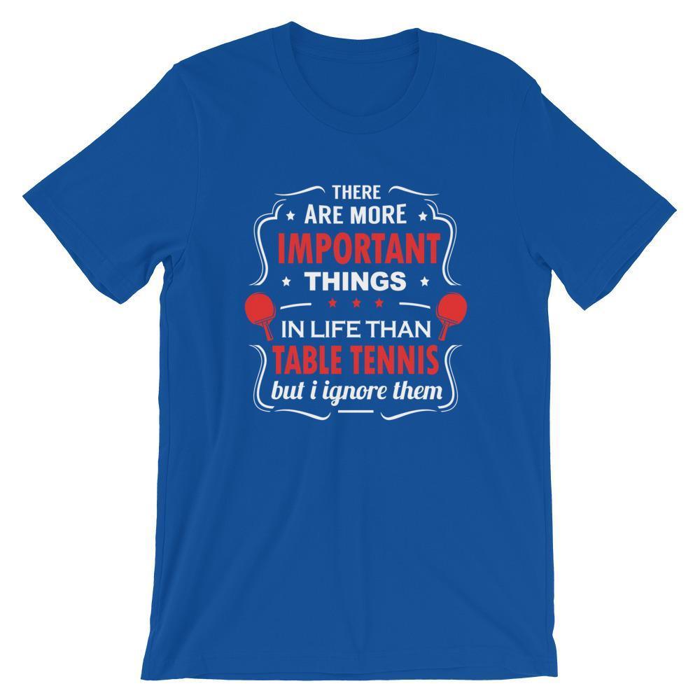Das Es gibt wichtigere Dinge im Leben T-Shirt