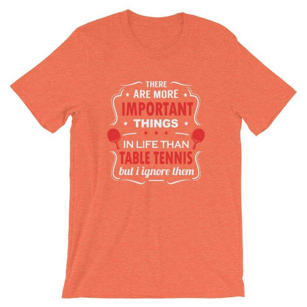 Das Es gibt wichtigere Dinge im Leben T-Shirt
