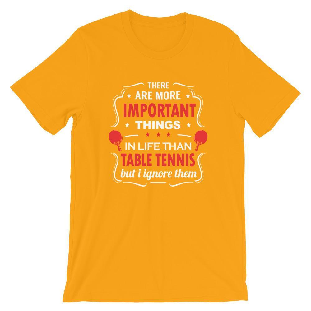 Das Es gibt wichtigere Dinge im Leben T-Shirt