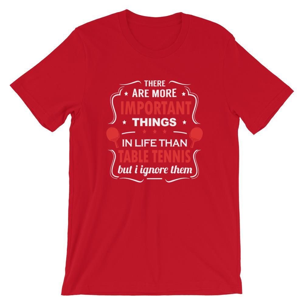 Das Es gibt wichtigere Dinge im Leben T-Shirt