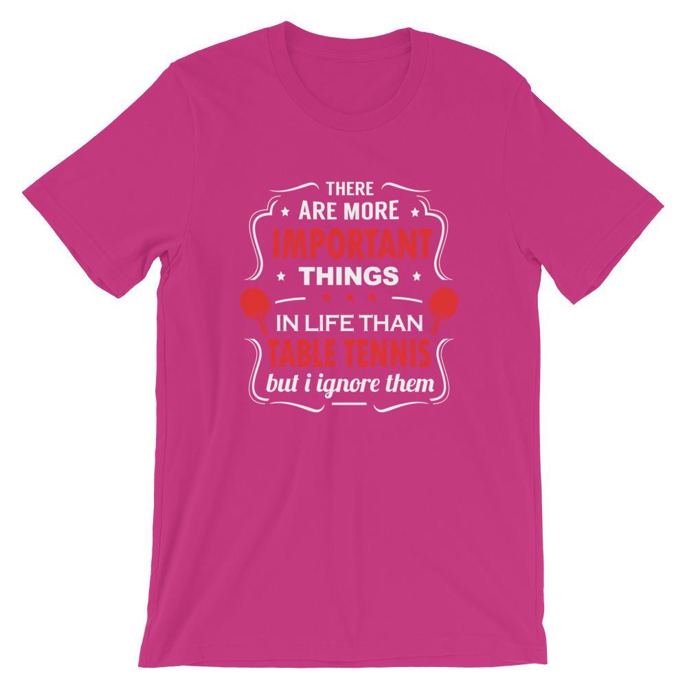 Das Es gibt wichtigere Dinge im Leben T-Shirt