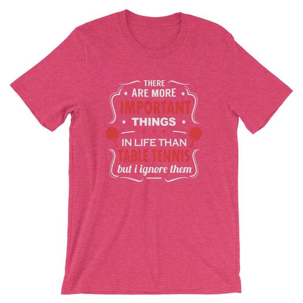 Das Es gibt wichtigere Dinge im Leben T-Shirt