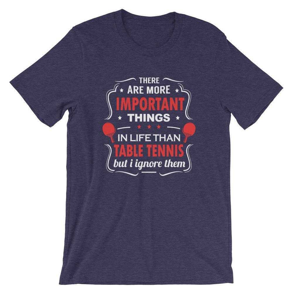 Das Es gibt wichtigere Dinge im Leben T-Shirt
