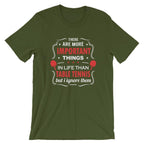 The Are More Important Things In Life T-Shirt