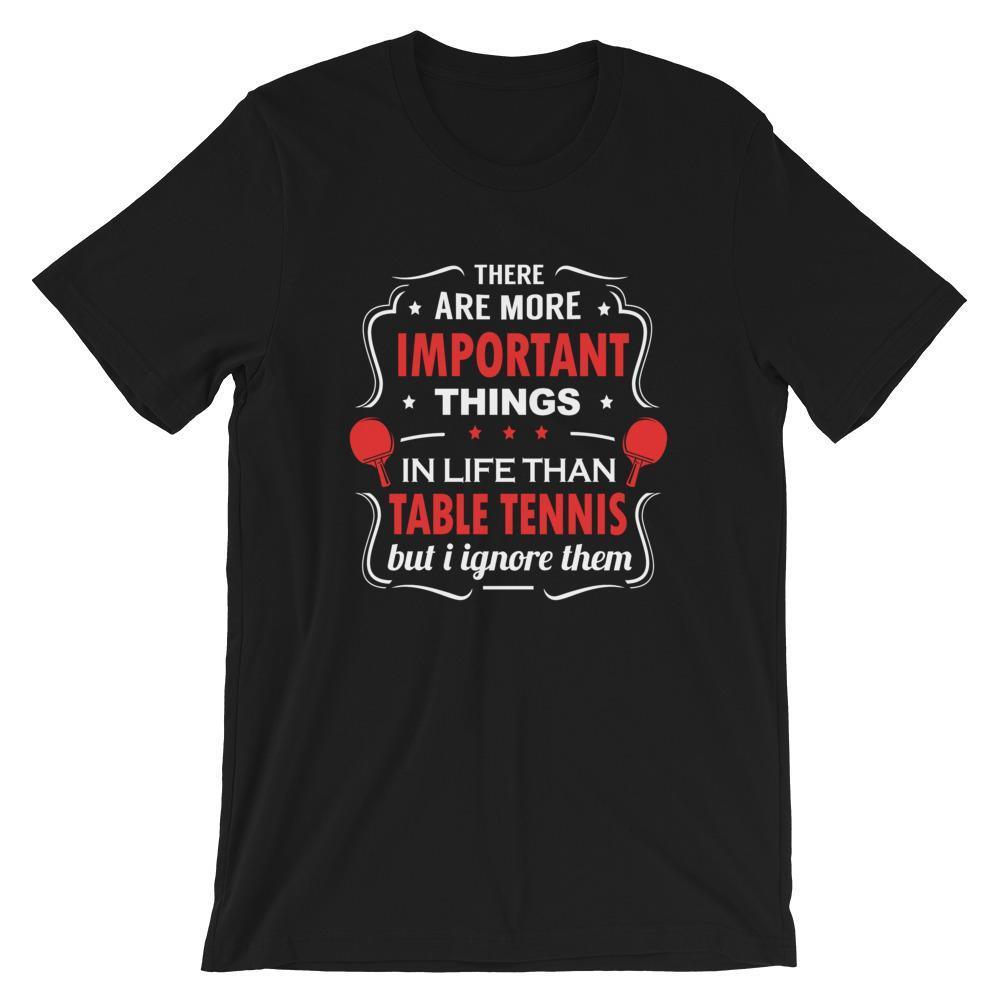 Das Es gibt wichtigere Dinge im Leben T-Shirt