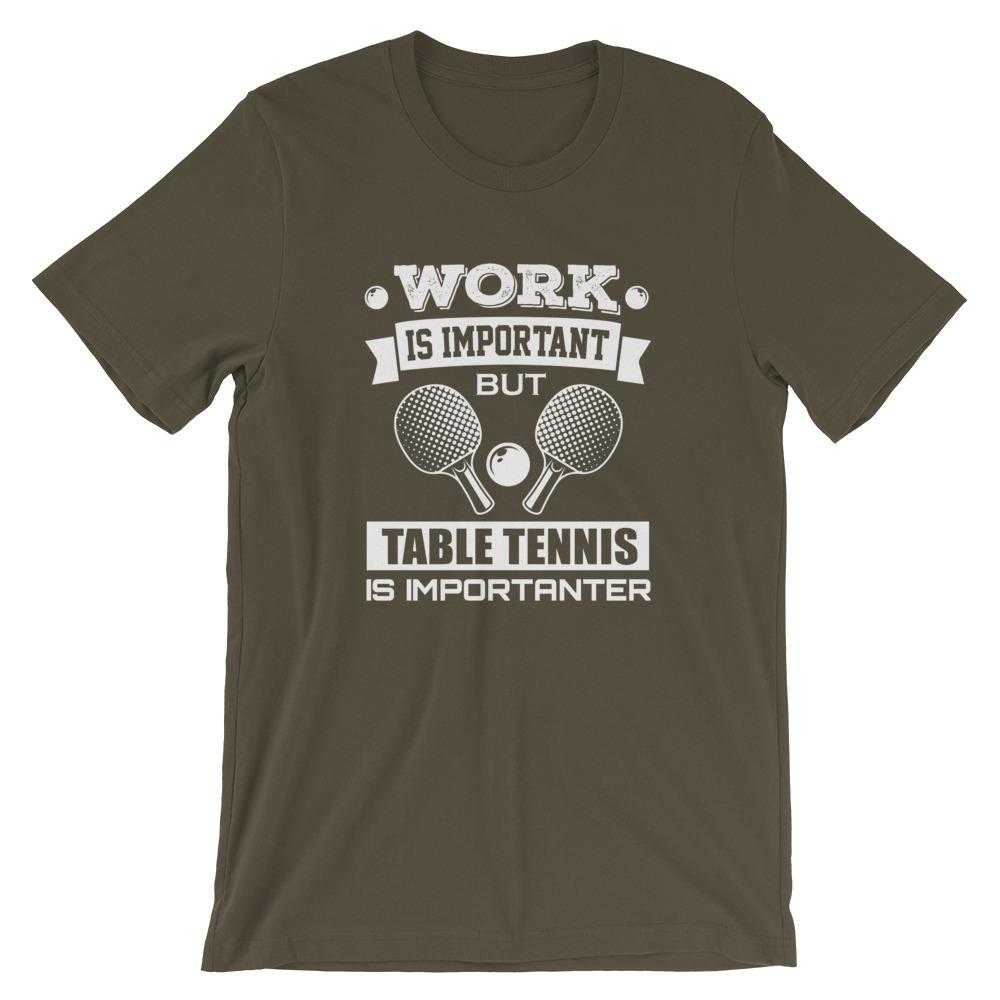 Work is Important Table Tennis T-Shirt