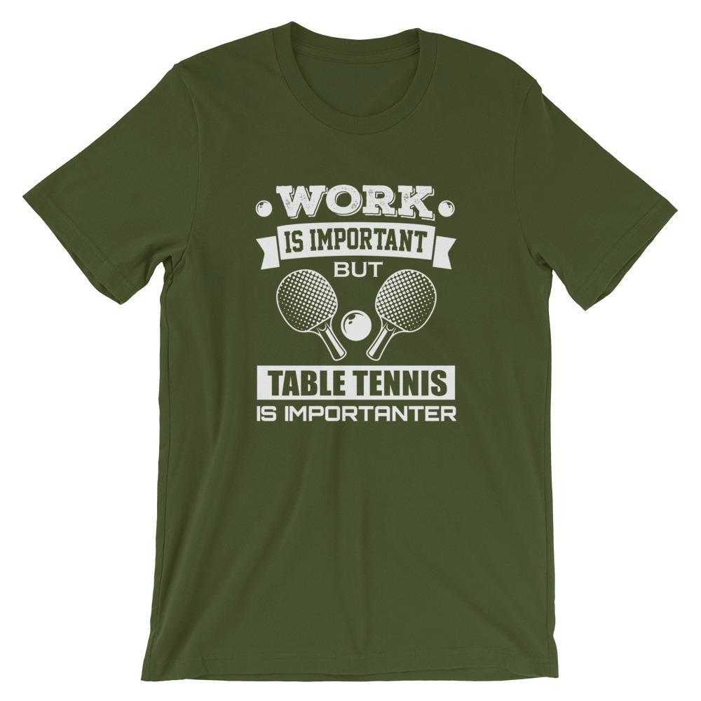 Work is Important Table Tennis T-Shirt