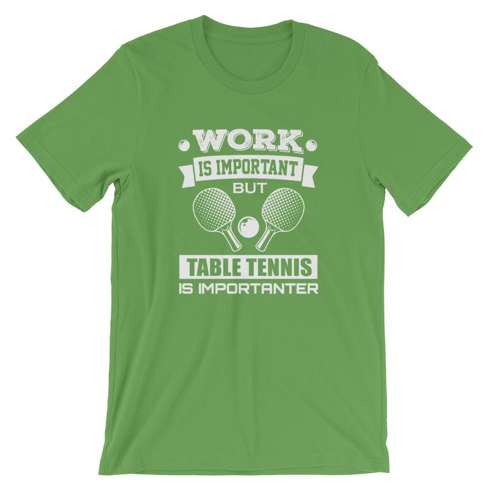Work is Important Table Tennis T-Shirt